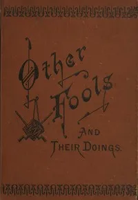 Other Fools and Their Doings, or, Life among the Freedmen — H. N. K. (Harriet Newell Kneeland) Goff cover