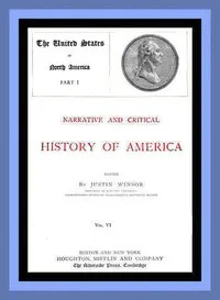 Narrative and Critical History of America, Vol. 6 (of 8): The United States of North America, Part I — Anonymous cover