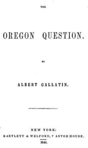 The Oregon Question — Albert Gallatin cover