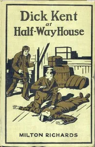 Dick Kent at Half-Way House — M. M. (Milo Milton) Oblinger cover