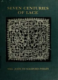 Seven Centuries of Lace — Maria Margaret Pollen cover