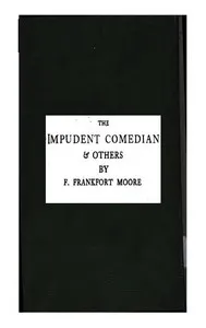 The Impudent Comedian, & Others — Frank Frankfort Moore cover