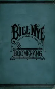 Bill Nye and Boomerang: Or, The Tale of a Meek-Eyed Mule, and Some Other Literary Gems — Bill Nye cover