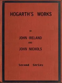 Hogarth's Works, with life and anecdotal descriptions of his pictures. Volume 2 (of 3) cover