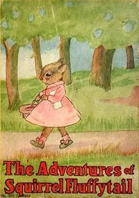 The Adventures of Squirrel Fluffytail: A Picture Story-Book for Children — Dolores McKenna cover