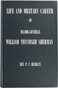 Life and Military Career of Major-General William Tecumseh Sherman — P. C. (Phineas Camp) Headley cover