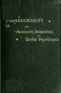 Abandonment; or, Absolute Surrender to Divine Providence — Jean Pierre de Caussade cover