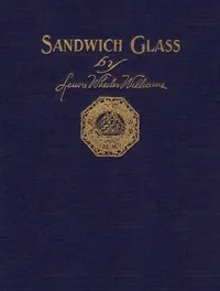 Sandwich Glass: A Technical Book for Collectors — Lenore Wheeler Williams cover