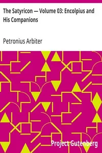 The Satyricon — Volume 03: Encolpius and His Companions — Petronius Arbiter cover