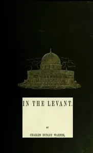 In the Levant: Twenty Fifth Impression — Charles Dudley Warner cover