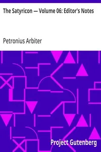 The Satyricon — Volume 06: Editor's Notes — Petronius Arbiter cover