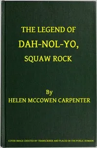 The Legend of Dah-nol-yo, Squaw Rock — Helen McCowen Carpenter cover