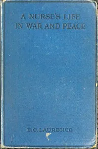 A Nurse's Life in War and Peace — E. C. (Eleanor Constance) Laurence cover