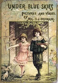 Under Blue Skies: Verses & Pictures — Sarah Jeannette Lathbury Brigham cover