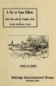 A Day at Camp Killkare; Or, Aunt Jane and the Campfire Girls — Elsie Duncan Yale cover