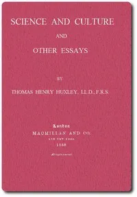 Science and Culture, and Other Essays — Thomas Henry Huxley cover
