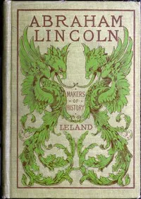 Abraham Lincoln and the Abolition of Slavery in the United States — Charles Godfrey Leland cover