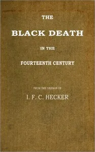The Black Death in the Fourteenth Century — J. F. C. (Justus Friedrich Carl) Hecker cover