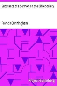 Substance of a Sermon on the Bible Society: preached at Beccles, October 29th, and at St. Mary's Church Bungay, on Friday, Dec. 1st, 1815 — Francis Cunningham cover