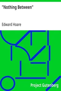 "Nothing Between": The Special Doctrines Vindicated at the Reformation as Bearing upon the Spiritual Life of the Church — Edward Hoare cover