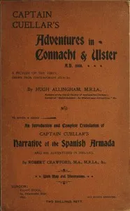 Captain Cuellar's Adventures in Connaught & Ulster A.D. 1588.: To Which Is Added an Introduction and Complete Translation of Captain Cuellar's Narrative of the Spanish Armada and His Adventures in Ireland — Hugh Allingham cover