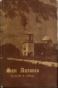San Antonio: City of Missions — Claude B. Aniol cover