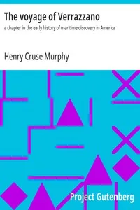 The voyage of Verrazzano : $b a chapter in the early history of maritime discovery in America — Henry Cruse Murphy cover