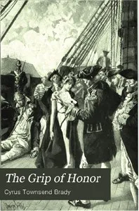 The Grip of Honor: A Story of Paul Jones and the American Revolution — Cyrus Townsend Brady cover