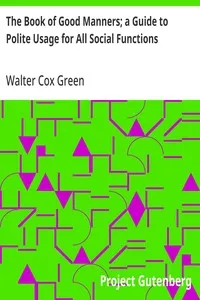 The Book of Good Manners; a Guide to Polite Usage for All Social Functions — Walter Cox Green cover
