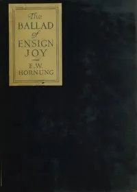 The Ballad of Ensign Joy — E. W. (Ernest William) Hornung cover
