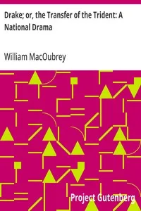 Drake; or, the Transfer of the Trident: A National Drama — William MacOubrey cover