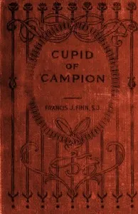 Cupid of Campion — Francis J. (Francis James) Finn cover