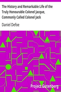 The History and Remarkable Life of the Truly Honourable Colonel Jacque, Commonly Called Colonel Jack cover
