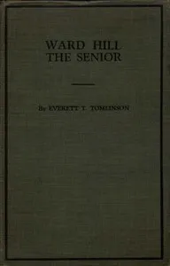 Ward Hill, the Senior — Everett T. (Everett Titsworth) Tomlinson cover