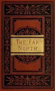 The Far North: Exploration in the Arctic Regions — Elisha Kent Kane cover