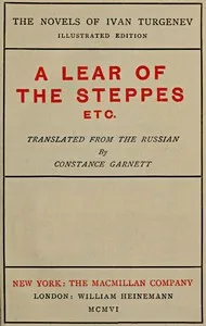A Lear of the Steppes, etc. — Ivan Sergeevich Turgenev cover