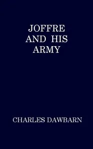 Joffre and His Army — Charles Dawbarn cover