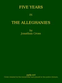 Five Years in the Alleghanies — Jonathan Cross cover