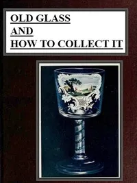 Old Glass and How to Collect it — J. Sydney Lewis cover