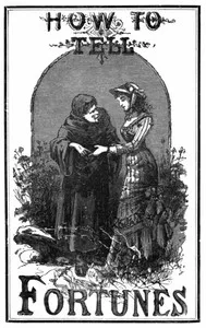 How to tell fortunes : $b containing Napoleon's Oraculum and the key to work it; also tells fortunes by cards, lucky and unlucky days, signs and omens. — Aaron A. Warford cover