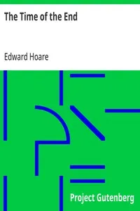 The Time of the End: or, the World, the Visible Church, and the People of God at the Advent of the Lord — Edward Hoare cover