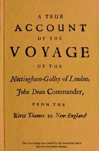 A True Account of the Voyage of the Nottingham-Galley of London,: John Dean Commander, from the River Thames to New-England — Christopher Langman cover