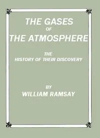 The Gases of the Atmosphere: The History of Their Discovery — William Ramsay cover