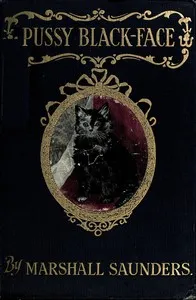 Pussy Black-Face; Or, The Story of a Kitten and Her Friends — Marshall Saunders cover