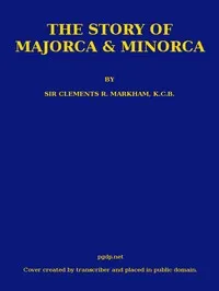 The Story of Majorca and Minorca — Clements R. (Clements Robert), Sir Markham cover