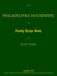 The Philadelphia Housewife; or, Family Receipt Book — Mary, active 1855 Hodgson cover