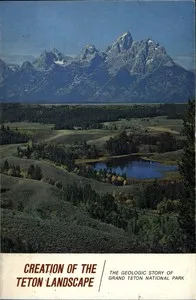 Creation of the Teton Landscape: The Geologic Story of Grand Teton National Park — John C. (John Calvin) Reed cover