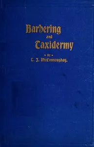 Barbers' Manual (Part 1); Text Book on Taxidermy (Part 2) — T. J. McConnaughay cover
