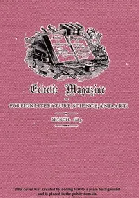 Eclectic Magazine of Foreign Literature, Science, and Art, March 1885 cover