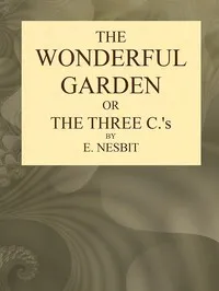 The Wonderful Garden; or, The Three Cs cover